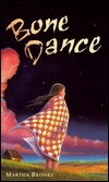 Bone Dance by Martha Brooks