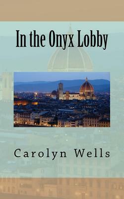 In the Onyx Lobby by Carolyn Wells