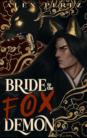 Bride to the Fox Demon by Alex Perez