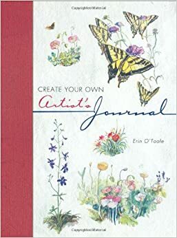 Create Your Own Artist's Journal by Erin O'Toole