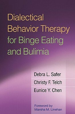Dialectical Behavior Therapy for Binge Eating and Bulimia by Marsha M. Linehan, Christy F. Telch, Debra L. Safer, Eunice Y. Chen