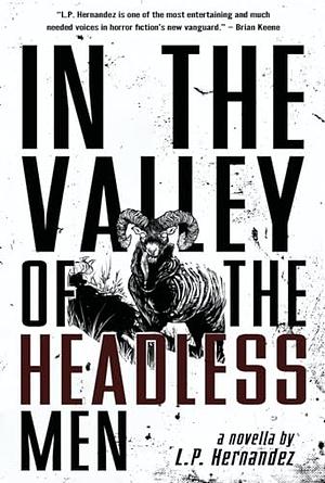 In the Valley of the Headless Men by L.P. Hernandez