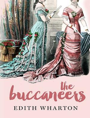 The Buccaneers by Edith Wharton