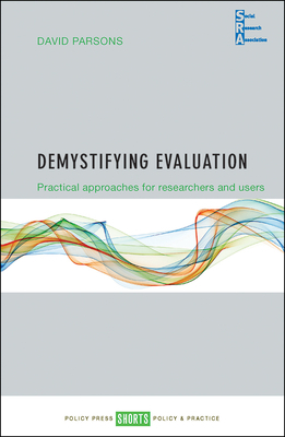 Demystifying Evaluation: Practical Approaches for Researchers and Users by David Parsons