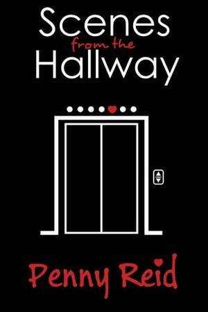 Scenes from the Hallway by Penny Reid