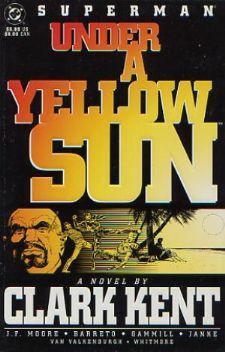 Superman: Under a Yellow Sun: A Novel by Clark Kent by Dennis Janke, John Francis Moore, Eduardo Barreto, Kerry Gammill