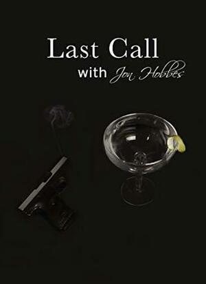 Last Call with Jon Hobbes (Jon Hobbes, #1) by Justin Razza