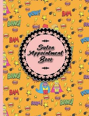 Salon Appointment Book: 4 Columns Appointment Calendar, Appointment Schedule Book, Daily Appointment Schedule, Cute Super Hero Cover by Moito Publishing