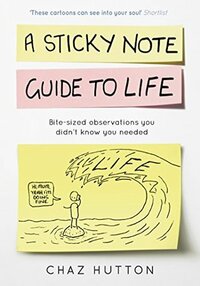 A Sticky Note Guide to Life by Chaz Hutton