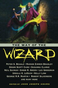 The Way of the Wizard by John Joseph Adams