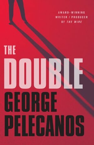 The Double by George Pelecanos