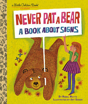 Never Pat a Bear: A Book about Signs by Mabel Watts, Art Seiden
