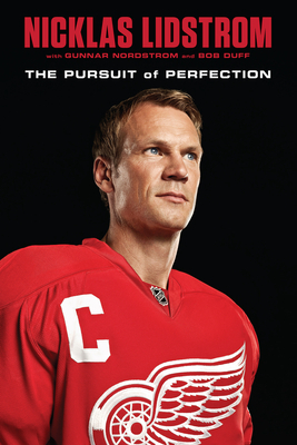 Nicklas Lidstrom: The Pursuit of Perfection by Bob Duff, Nicklas Lidstrom, Gunnar Nordstrom