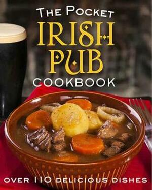 The Pocket Irish Pub Cookbook: Over 110 Delicious Recipes by Tony Potter