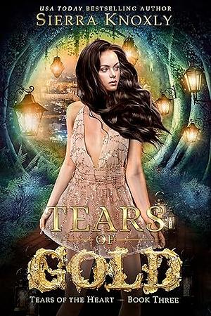 Tears of Gold by Sierra Knoxly