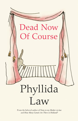 Dead Now Of Course by Phyllida Law