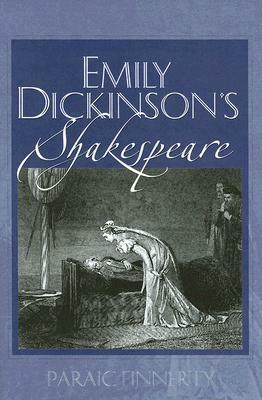 Emily Dickinson's Shakespeare by Paraic Finnerty