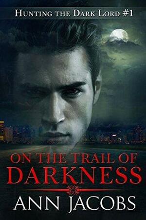 On the Trail of Darkness by Ann Jacobs