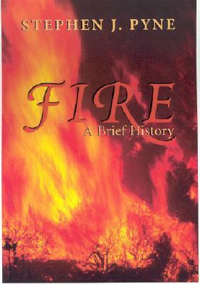 Fire: A Brief History by Stephen J. Pyne