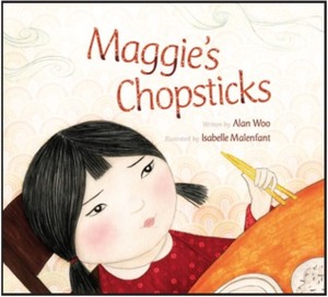 Maggie's Chopsticks by Isabelle Malenfant, Alan Woo