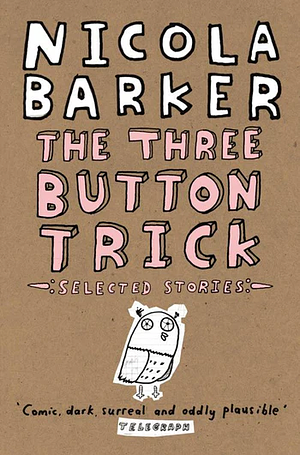 The Three Button Trick: Selected stories by Nicola Barker