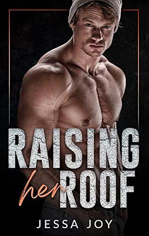 Raising Her Roof by Jessa Joy