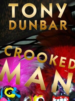 Crooked Man by Tony Dunbar