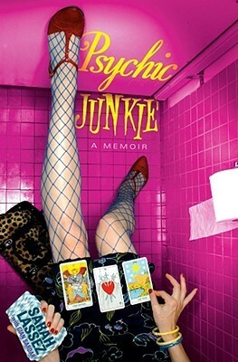 Psychic Junkie: A Memoir by Sarah Lassez, Gian Sardar