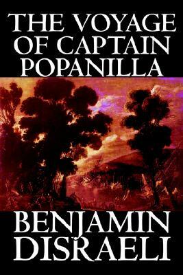 The Voyage of Captain Popanilla by Benjamin Disraeli, Fiction by Benjamin Disraeli