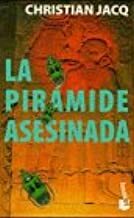 La Piramide Asesinada: Primer Volumen de La Trilogia El Juez de Egipto by Christian Jacq