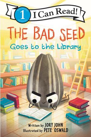 The Bad Seed Goes to the Library by Jory John, Pete Oswald