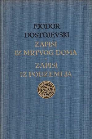 Zapisi iz mrtvog doma, Zapisi iz podzemlja by Fyodor Dostoevsky