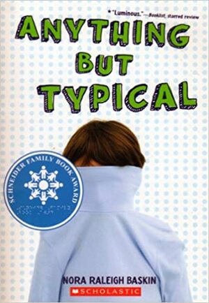 Anything but Typical by Nora Raleigh Baskin