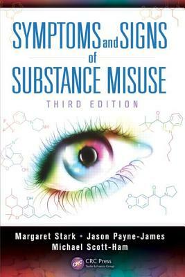 Symptoms and Signs of Substance Misuse by Margaret Stark, Jason Payne-James, Michael Scott-Ham