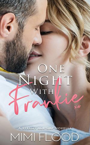 One Night with Frankie: A steamy, small town age gap romance by Mimi Flood, Mimi Flood