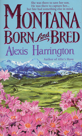 Montana Born and Bred by Alexis Harrington