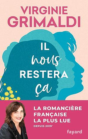 Il nous restera ça by Virginie Grimaldi