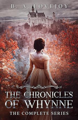 The Chronicles of Whynne: The Complete Series by B.A. Lovejoy