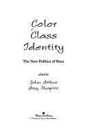 Color - Class - Identity: The New Politics Of Race by Amy Shapiro, John Arthur