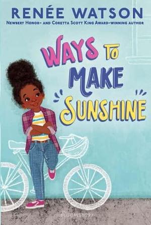 NEW-Ways to Make Sunshine by Renée Watson, Renée Watson