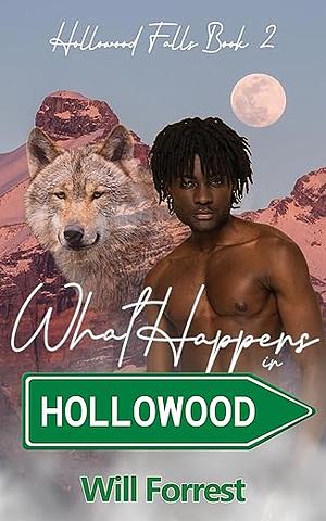 What Happens in Hollowood: A New Adult M/MX Shifter novella by William Forrest