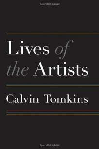 Lives of the Artists by Calvin Tomkins