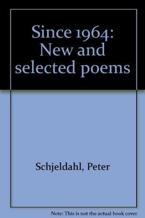 Since 1964: New and Selected Poems by Peter Schjeldahl