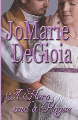 A Hero and a Rogue: Gentlemen Undercover Book 2 by Jomarie Degioia