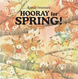 Hooray for Spring! by Kazuo Iwamura