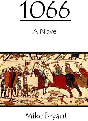1066: A Novel by Mike Bryant