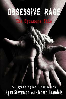 Obsessive Rage: The Sycamore File by Ryan Stevenson, Richard Brandeis