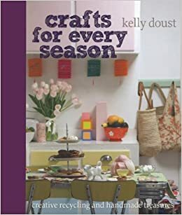 Crafts for Every Season by Kelly Doust