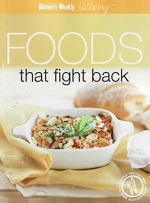 Foods That Fight Back by The Australian Women's Weekly