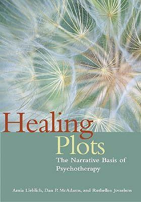 Healing Plots: The Narrative Basis Of Psychotherapy by Amia Lieblich